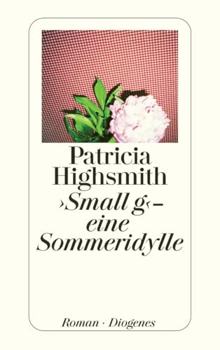 Small g - eine Sommeridylle (9783257234220) by Highsmith, Patricia