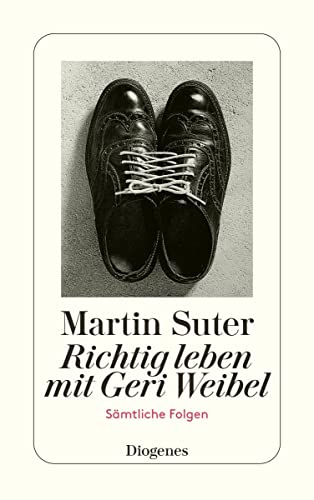 9783257234602: Richtig leben mit Geri Weibel: Alle Folgen in einem Band: 23460