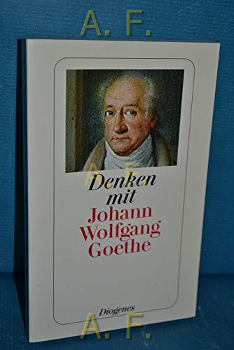 9783257234886: Denken mit Johann Wolfgang von Goethe
