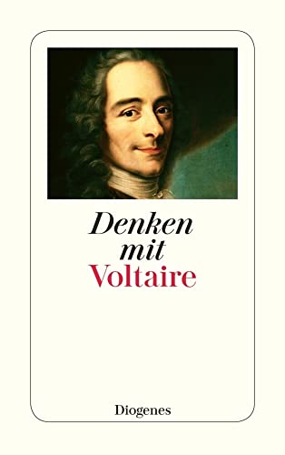 9783257234961: Denken mit Voltaire: Eine Auswahl aus dem Gesamtwerk