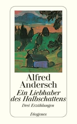 Ein Liebhaber des Halbschattens: Drei Geschichten (9783257236064) by Andersch, Alfred