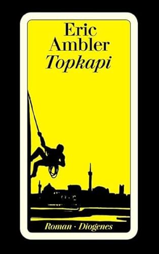 Topkapi : Roman. Aus dem Engl. von Elsbeth Herlin und Nikolaus Stingl / Diogenes-Taschenbuch ; 23701 - Ambler, Eric