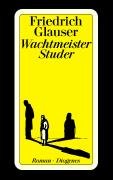 Wachtmeister Studer : Roman. Friedrich Glauser. Mit einem Nachw. von Hugo Loetscher / Diogenes-Taschenbuch ; 23706 - Glauser, Friedrich (Verfasser)