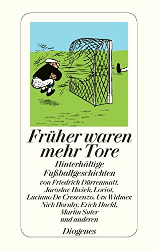 Früher waren mehr Tore. Hinterhältige Fußballgeschichten, sowie zwei Dialoge und zwei Gedichte.