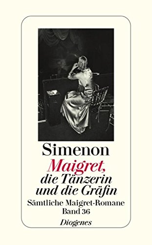 9783257238365: Maigret, die Tnzerin und die Grfin: Smtliche Maigret-Romane