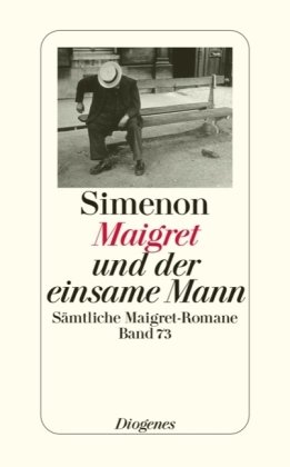 Maigret und der einsame Mann: Sämtliche Maigret-Romane - Simenon, Georges