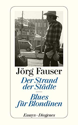 Imagen de archivo de Der Strand der Stdte. Blues fr Blondinen: Gesammelte journalistische Arbeiten 1959 - 1987 a la venta por medimops