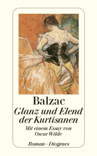 Glanz und Elend der Kurtisanen : Roman. Honoré de Balzac. Aus dem Franz. von Emil A. Rheinhardt. Mit einem Essay von Oscar Wilde / Diogenes-Taschenbuch ; 23995 - Balzac, Honoré de und Emil Alphons Rheinhardt