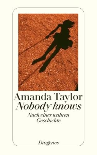 9783257240597: Nobody knows: Nach einer wahren Geschichte