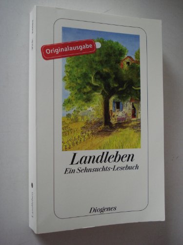 Landleben: Ein Sehnsuchts-Lesebuch (detebe) Ein Sehnsuchts-Lesebuch - Kampa, Daniel