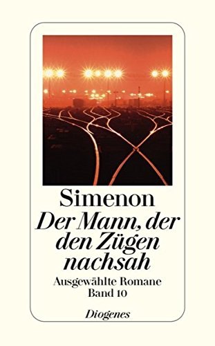 Der Mann, der den Zügen nachsah: Ausgewählte Romane (detebe) - Simenon, Georges