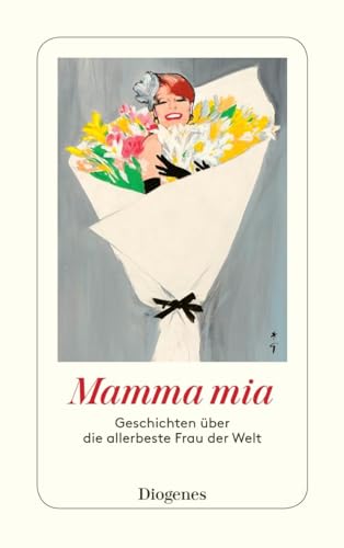 9783257244403: Mamma mia: Geschichten ber die allerbeste Frau der Welt