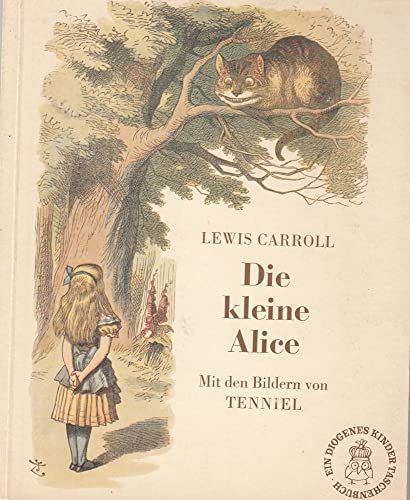 Die kleine Alice. Aus d. Engl. u. mit e. Nachw. von W. E. Richartz. Mit d. farb. Ill. von Tenniel...