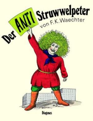 Beispielbild fr Der ANTI - Struwwelpeter oder Listige Geschichten und knallige Bilder zum Verkauf von medimops