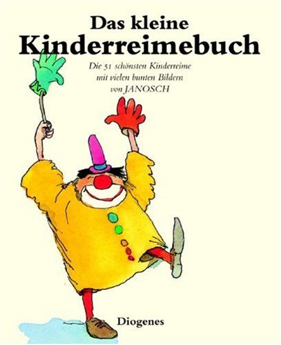 Das kleine Kinderreimebuch. Die einundfÃ¼nfzig schÃ¶nsten Kinderreime. (9783257251012) by Janosch