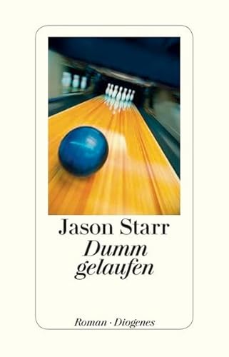 Dumm gelaufen : Roman. Deutsche Erstausgabe - Jason Starr