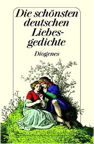 9783257700077: Die schnsten deutschen Liebesgedichte Von Walther von der Vogelweide bis Gottfried Keller