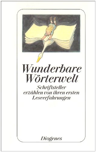 Stock image for Wunderbare Wrterwelt. Schriftsteller erzhlen von ihren ersten Leseerfahrungen. for sale by Hylaila - Online-Antiquariat