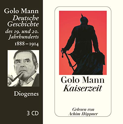 Kaiserzeit. 3 CDs: Deutsche Geschichte des 19. und 20. Jahrhunderts - Mann, Golo