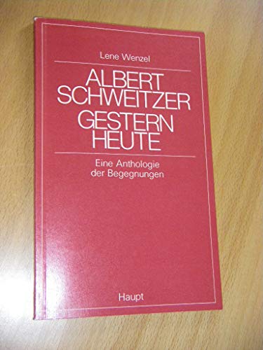 Imagen de archivo de Albert Schweitzer, gestern, heute. Eine Anthologie der Begegnungen a la venta por Gerald Wollermann
