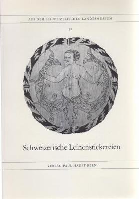 Stock image for SCHWEIZERISCHE LEINENSTICKEREIEN [Aus Dem Schweizerischen Landesmuseum 32] for sale by Riverow Bookshop