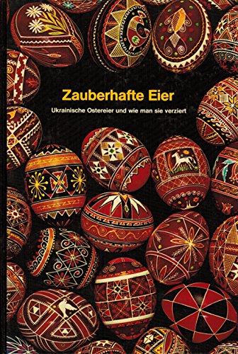 9783258025544: Zauberhafte Eier. Ukrainische Ostereier und wie man sie verziert - Luciow, Johanna; Kmit, Anne; Luciow, Loretta L.