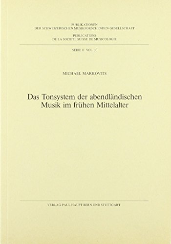 Das Tonsystem der abendländischen Musik im frühen Mittelalter. (Publikationen der Schweizerischen Musikforschenden Gesellschaft. Serie II / Publicatons de la Société Suisse de Musicologie. Série II). - Markovits, Michael,