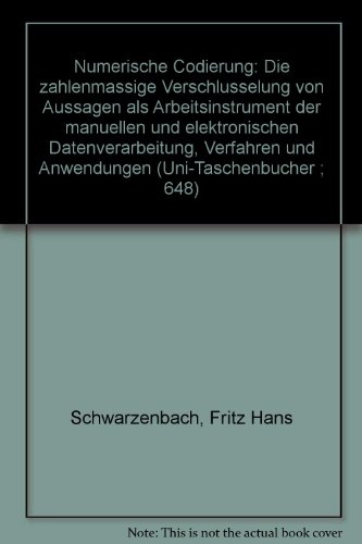 9783258026107: Numerische Codierung. Die zahlenmssige Verschlsselung von Aussagen als Arbeitsinstrument der manuellen und elektronischen Datenverarbeitung: Verfahren und Anwendungen