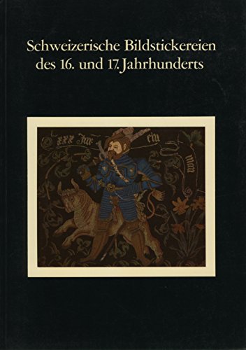 Imagen de archivo de Schweizerische Bildstickereien des 16. und 17. Jahrhunderts a la venta por medimops