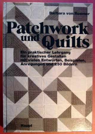 Beispielbild fr Patchwork und Quilts. Ein praktischer Lehrgang fr kreatives Gestalten mit vielen Entwrfen, Beispielen, Anregungen und 247 Bildern. zum Verkauf von Mephisto-Antiquariat