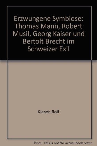 9783258033044: Erzwungene Symbiose: Thomas Mann, Robert Musil, Georg Kaiser und Bertolt Brecht im Schweizer Exil