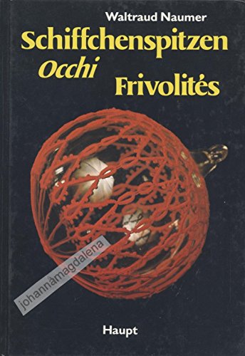 Stock image for Schiffchenspitzen: Occhi : Frivolite?s : eine Einfu?hrung in eine alte Handarbeit mit u?ber 100 traditionellen und neuzeitlichen Mustern und Anwendungsbeispielen (German Edition) for sale by Wonder Book