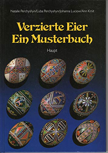 9783258034669: Verzierte Eier, ein Musterbuch. Eine Einfhrung in die Technik der ukrainischen Eierkunst mit zahlreichen Vorlagen - Natalie Perchyshyn