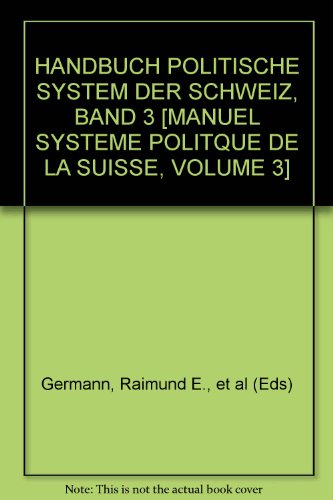 Stock image for HANDBUCH POLITISCHE SYSTEM DER SCHWEIZ, BAND 3 [MANUEL SYSTEME POLITQUE DE LA SUISSE, VOLUME 3] for sale by Larry W Price Books