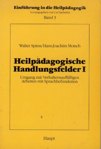 9783258036304: Heilpdagogische Handlungsfelder I. Umgang mit Verhaltensaufflligen, Arbeiten mit Sprachbehinderten, Bd 3