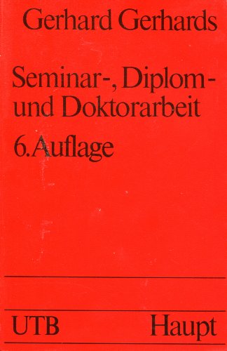 Beispielbild fr Seminar-, Diplom- und Doktorarbeit. Empfehlungen und Muster zur Gestaltung von rechts- und wirtschaftswissenschaftlichen Prfungsarbeiten zum Verkauf von Gabis Bcherlager