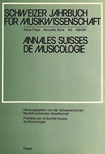 9783258038421: Schweizer Jahrbuch Fuer Musikwissenschaft- Annales Suisses de Musicologie- Annuario Svizzero Di Musicologia: Neue Folge / Nouvelle Srie / Nuova Serie- 4/5 (1984/85)- Redaktion: Joseph Willimann