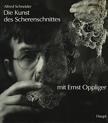 9783258039725: Die Kunst des Scherenschnittes mit Ernst Oppliger (Suchen und Sammeln) (German Edition)