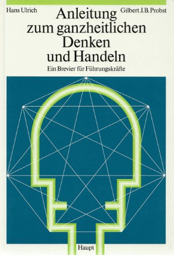 Stock image for Anleitung zum ganzheitlichen Denken. Ein Brevier fr Fhrungskrfte for sale by medimops
