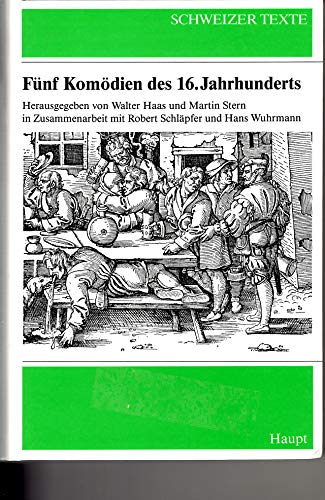 FuÌˆnf KomoÌˆdien des 16. Jahrhunderts: Mit ErlaÌˆuterungen, bio-bibliographischem Kommentar und je einem sprach- und literaturgeschichtlichen Essay (Schweizer Texte) (German Edition) (9783258039862) by Walter Haas; Martin Stern