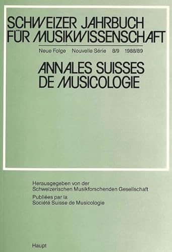 Schweizer Jahrbuch für Musikwissenschaft. Annales suisses de musicologie. Neue Folge/Nouvelle Série 8/9 (1988/89). - - Schweizer Musikforschende Gesellschaft (Hrsg.), Joseph Willimann (Red.)