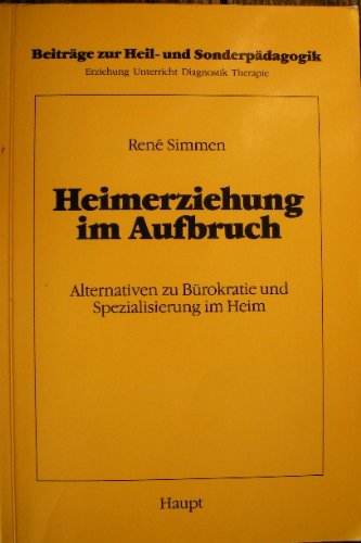 Imagen de archivo de Heimerziehung im Aufbruch. Alternativen zu Brokratie und Spezialisierung im Heim a la venta por medimops