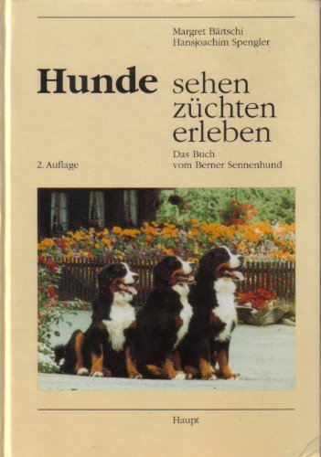 9783258043029: Hunde sehen - zchten - erleben. Das Buch vom Berner Sennenhund