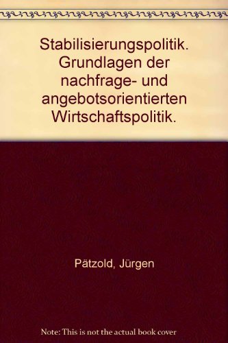 9783258043616: Stabilisierungspolitik. Grundlagen der nachfrage- und angebotsorientierten Wirtschaftspolitik. - Ptzold, J.