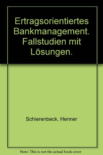 Ertragsorientiertes Bankmanagement: Fallstudien mit LoÌˆsungen (German Edition) (9783258046853) by Schierenbeck, Henner