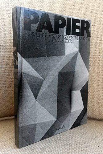 Papier. Versuche zwischen Geometrie und Spiel. - Zeier, Franz