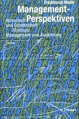 Management-Perspektiven: Wirtschaft und Gesellschaft, Strategie, Management und Ausbildung (German Edition) (9783258048895) by Malik, Fredmund F