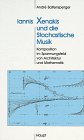 9783258049922: Iannis Xenakis und die Stochastische Musik. Komposition im Spannungsfeld von Architektur und Mathematik