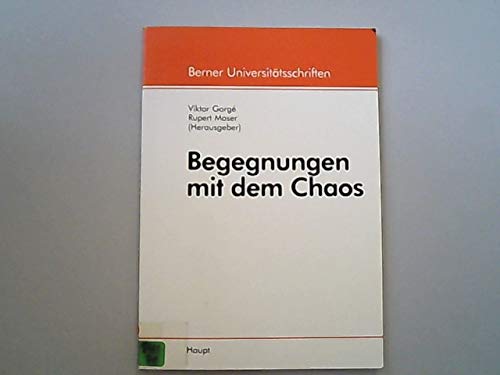 Begegnungen mit dem Chaos. Referate einer Vorlesungsreihe des Collegium generale der Universität Bern