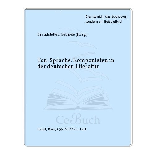 Stock image for Ton - Sprache. Komponisten in der deutschen Literatur for sale by medimops